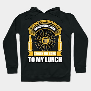 What Contemptible Scoundrel Has Stolen The Cork To My Lunch T Shirt For Women Men Hoodie